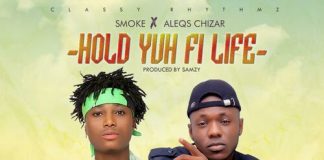 Aleqs Chizar ft. Smoke - Hold Yuh Fi Life