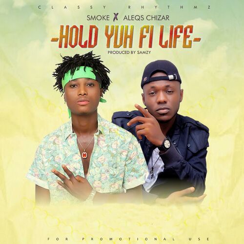 Aleqs Chizar ft. Smoke - Hold Yuh Fi Life