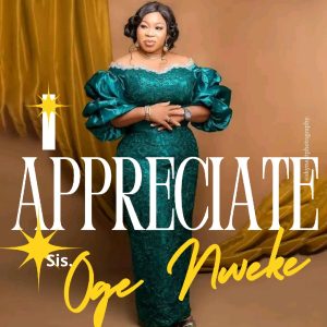 Sis Oge Nweke - I Appreciate