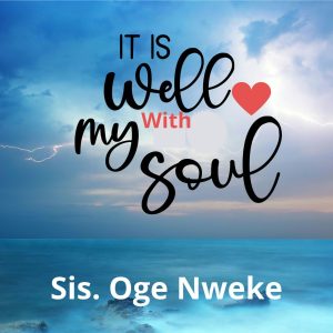 Sis Oge Nweke - It Is Well With My Soul