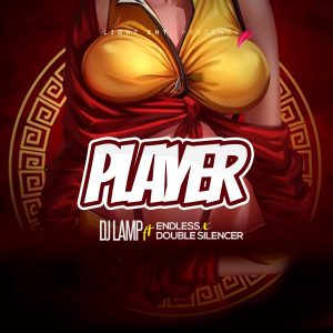 DJ Lamp ft. Double Silencer & Endless – Player