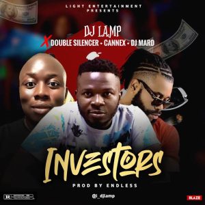 Dj Lamp ft. Double Silencer, Cannex & DJ Mard – Investors