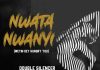 Double Silencer - Nwata Nwanyi (Wetin Dey Hungry You)