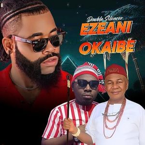 Double Silencer ft. Koko Alert & Uzo Ezeani - Ezeani Okaibe