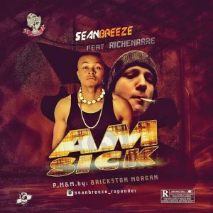 Seanbreeze ft. Richnrare - Am Sick