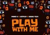Damo K ft. Berri Tiga & Hotkid – Play With Me