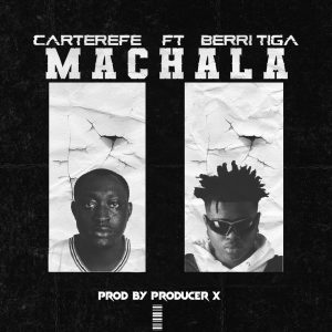 Carter Efe ft. Berri Tiga – Machala