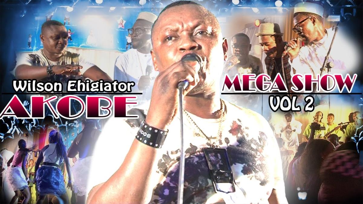 Wilson Ehigiator Akobeghian - Akobe Mega Show (Vol 2)