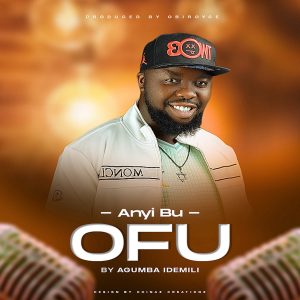 Chief Agumba Idemili - Anyi Bu Ofu