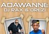 DJ Rax ft. Orezi - Adanwanne