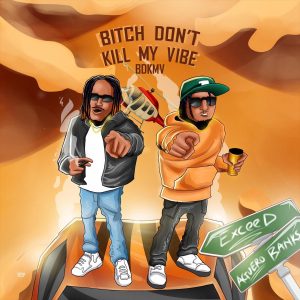 Exceed042 ft. Aguero Banks - Bitch Don't Kill My Vibe (BDKMV)