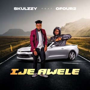 Skulzzy ft. Ofour2 - Ije Awele