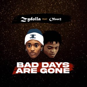 Zydolla ft. Ofour2 - Bad Days Are Gone