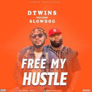 Dtwins ft. Slowdog – Free My Hustle (Single)