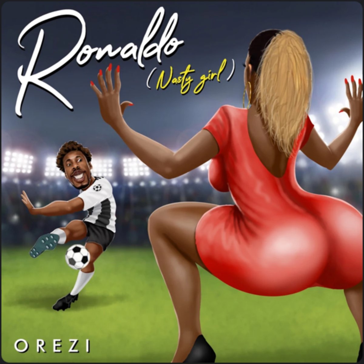 Orezi - Ronaldo (Nasty Girl)