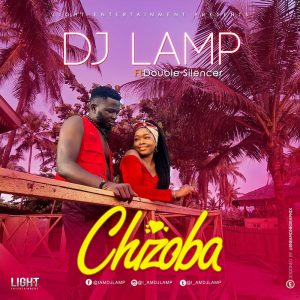 Dj Lamp ft. Double Silencer — Chizoba