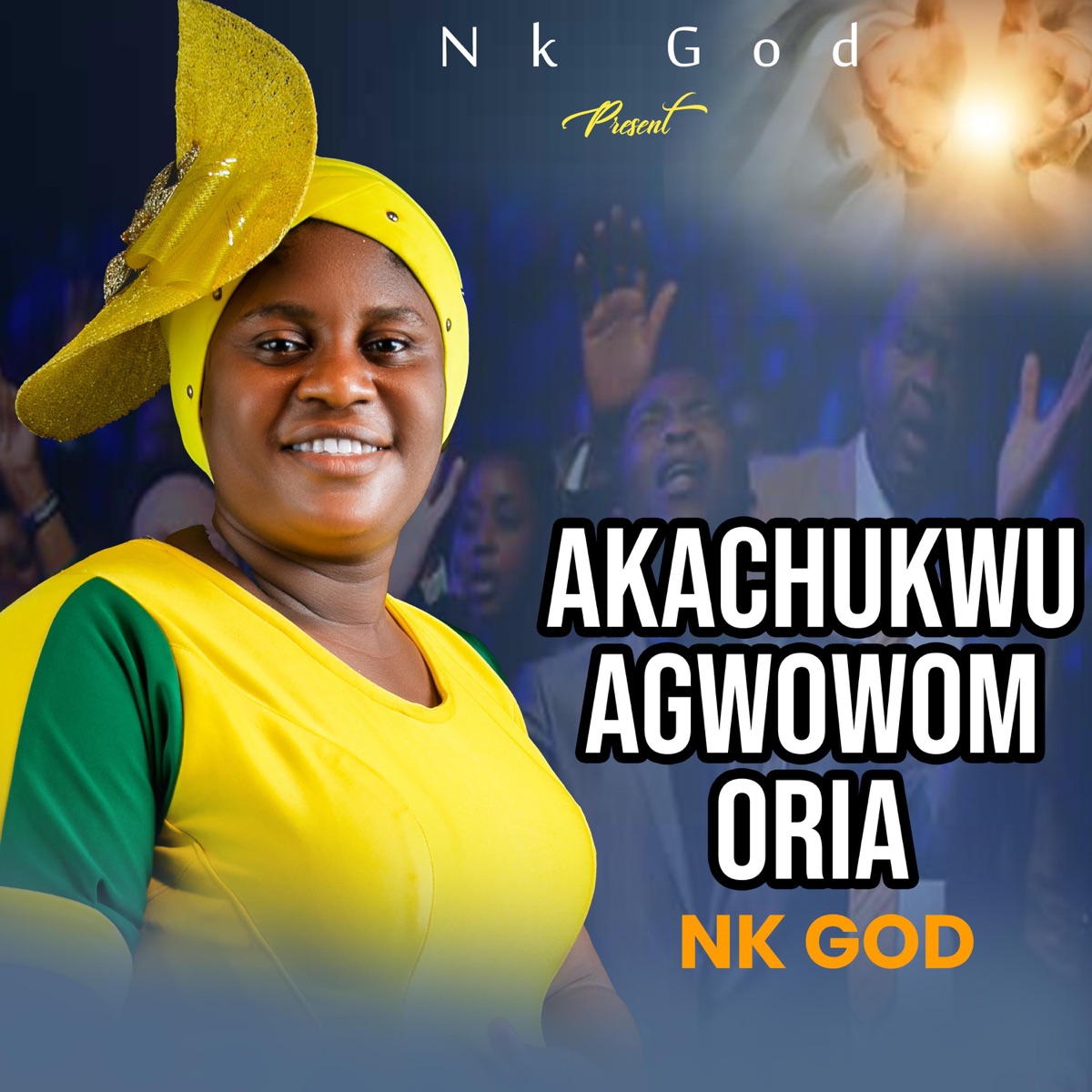 Nk God - Akachukwu Agwowom Oria
