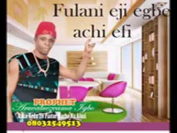Prophet Aruvaluezeama Nteje – Fulani Eji Egbe Achi Efi