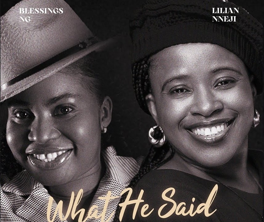 Blessings Ng ft. Lilian Nneji – What He Said