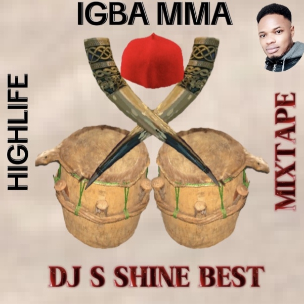 Dj S Shine – Igba Mma Highlife Mixtape 2024