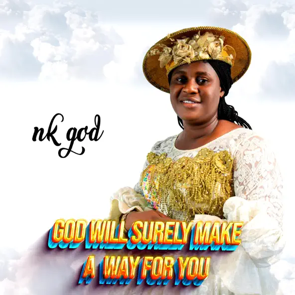 Nk God – God Will Surely Make a Way For You