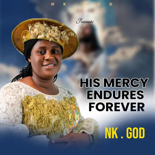 Nk God – His Mercy Endures Forever