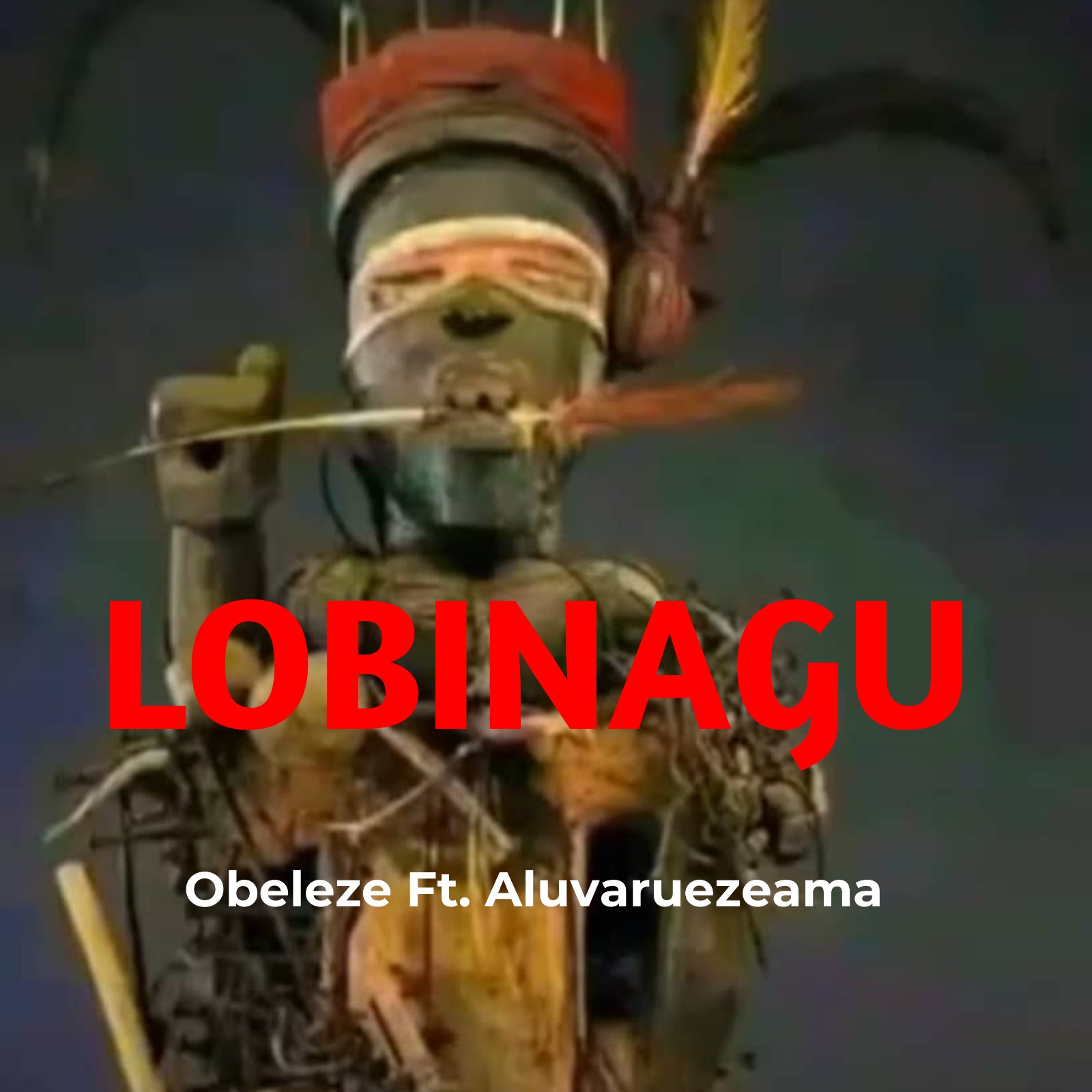 Obeleze ft. Prophet Aruvaluezeama Nteje – Alobinagu