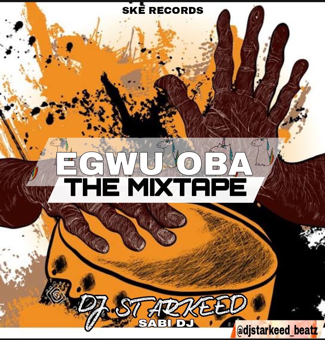 DJ Starkeed – Egwu Oba Mixtape