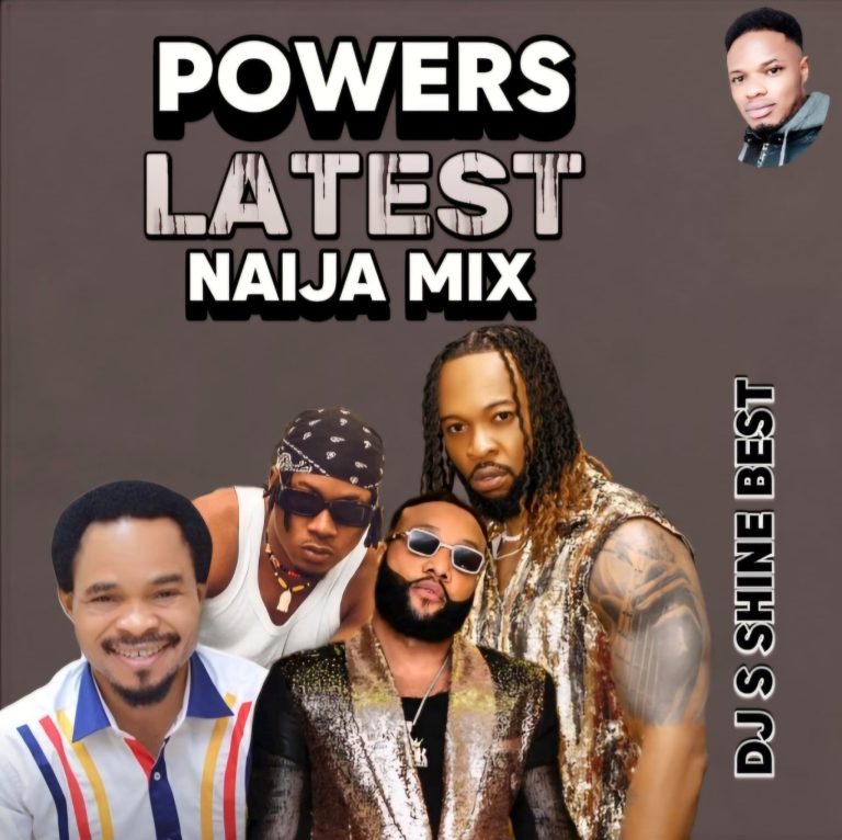 Dj S Shine – LATEST NAIJA MIX (POWERS) 2024