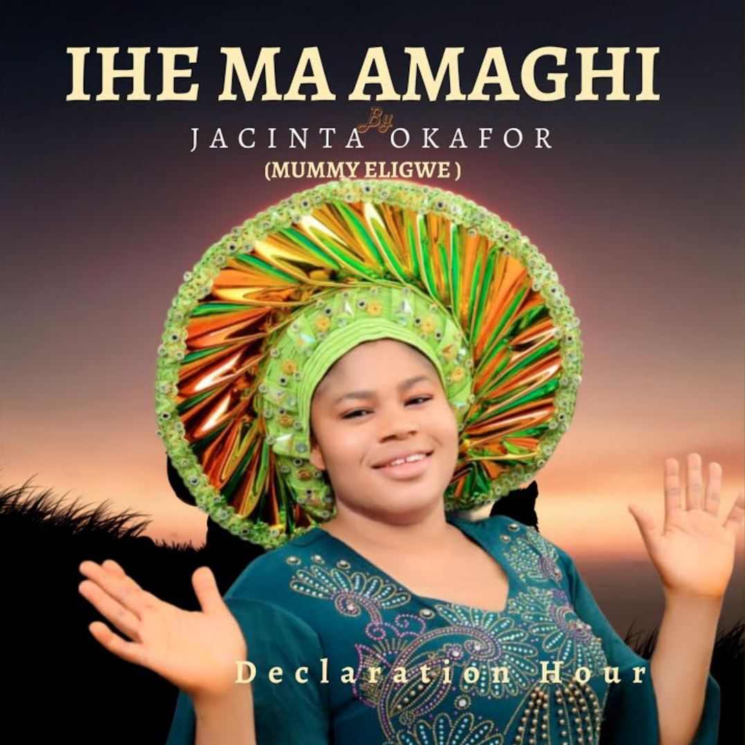 Jacinta Amarachukwu Okafor – Ihe Ma Amaghi