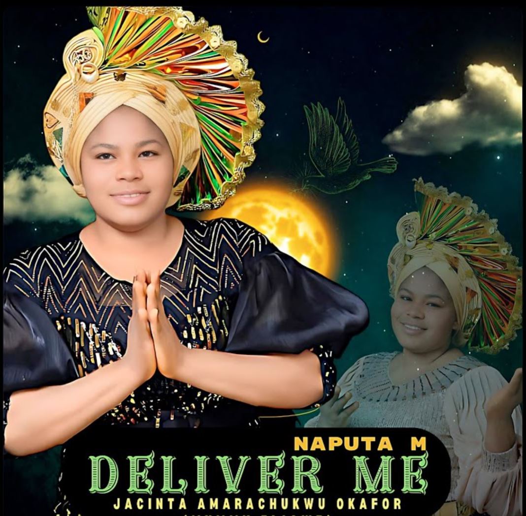 Jacinta Amarachukwu Okafor – Naputam (Deliver Me)
