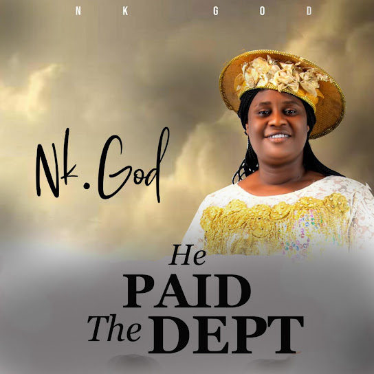 Nk God – HE PAID THE DEBT