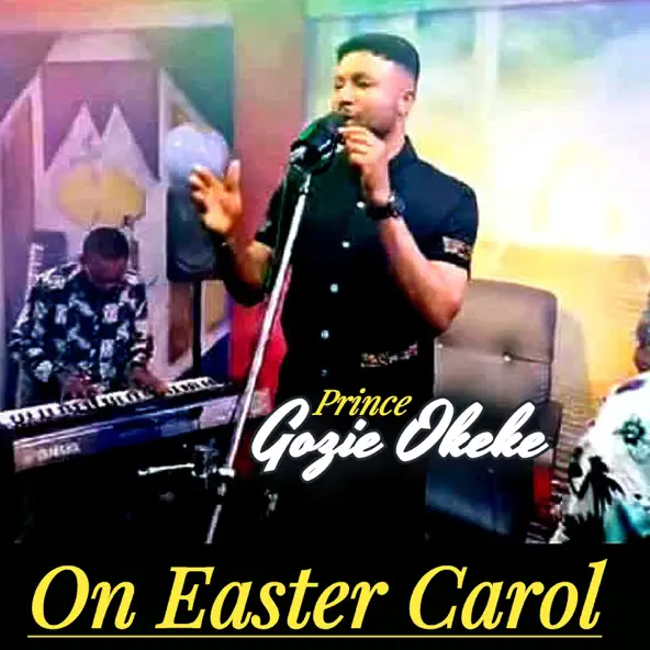 Prince Gozie Okeke – On Easter Carol