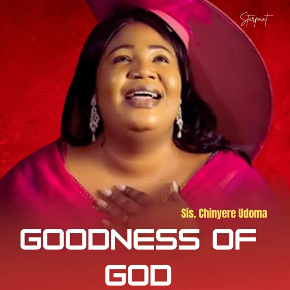 Sis. Chinyere Udoma – Goodness Of God