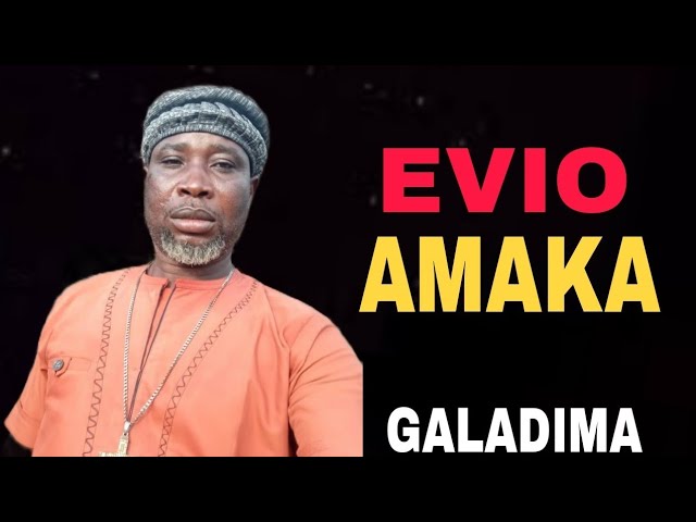 Alhaji Galadima – Evio Amaka