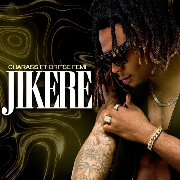 Charass ft. Oritse Femi – Jikere