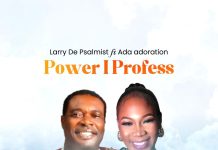 Larry De Psalmist ft. Ada Adoration – Power I Profess