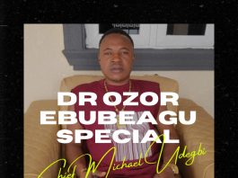 Chief Michael Udegbi - Dr Ozor Ebubeagu Special