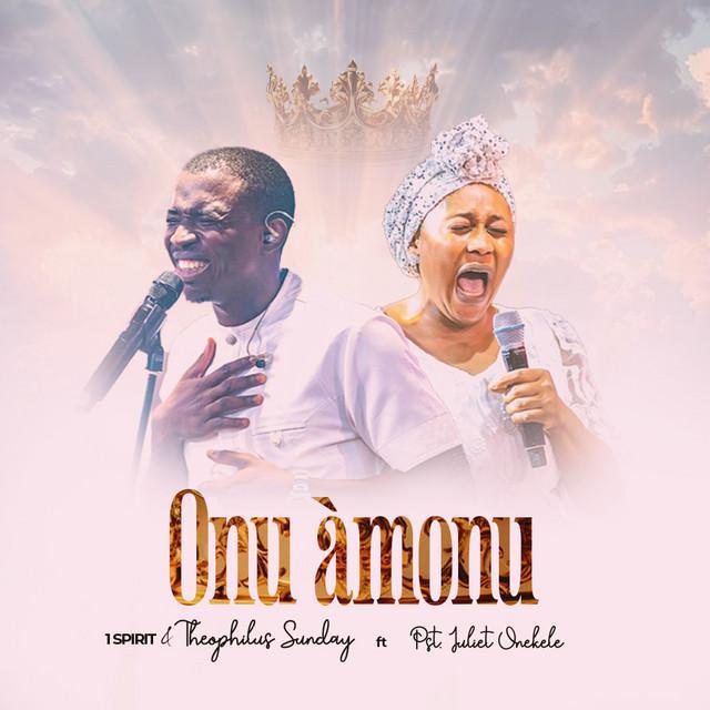 Theophilus Sunday ft. Pastor Juliet Onekele - Onu Amonu