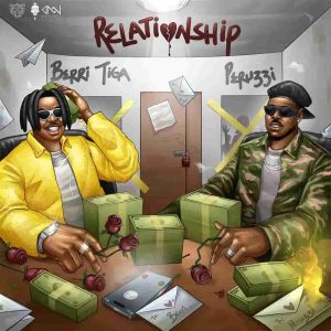 Berri Tiga ft. Peruzzi - Relationship