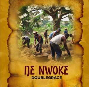 Doublegrace - Ije Nwoke