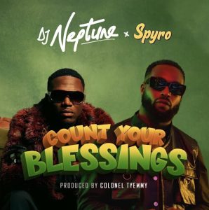 DJ Neptune ft. Spyro - Count Your Blessings