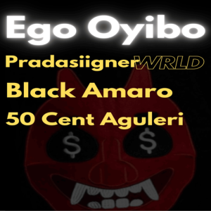 PradasiignerWRLD ft. Black Amaro & 50 Cent Aguleri - Ego Oyibo