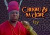 Okwesilieze Onye Igbo – Chukwu Bi Na Igwe