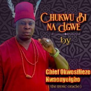 Okwesilieze Onye Igbo – Chukwu Bi Na Igwe