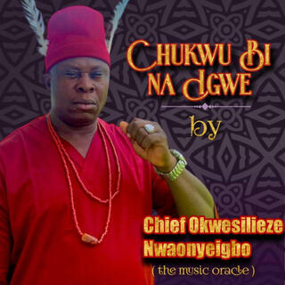 Okwesilieze Onye Igbo – Chukwu Bi Na Igwe