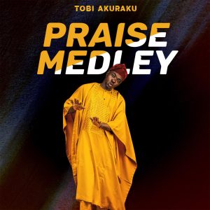 Tobi Akuraku - Praise Medley 1.0