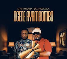 Ejyk Nwamba – Ogene Ayambombo