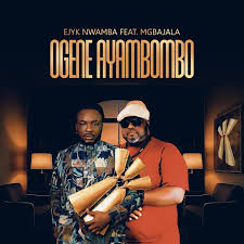 Ejyk Nwamba – Ogene Ayambombo