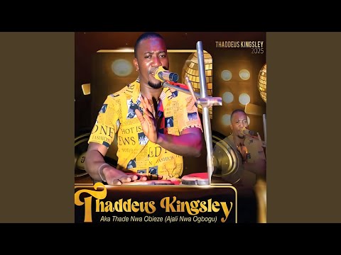 Thade Nwa Obieze – Best of Thaddeus Kingsley 2025 – 2026 (Album)